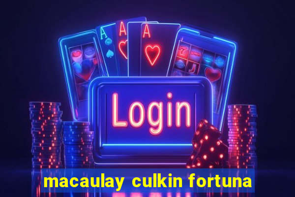 macaulay culkin fortuna